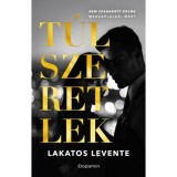 T&uacute;lszeretlek - Lakatos Levente