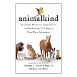 Cumpara ieftin Animalkind: Remarkable Discoveries About Animals and Revolutionary New Ways to Show Them Compassion, Ingrid Newkirk, Gene Stone