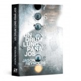 Un drum lung pana jos - Jason Reynolds