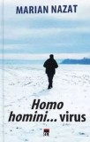 Homo hominis&hellip; virus/Marian Nazat