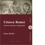 Uitarea Romei - Laura Mesina, Editura Institutul European, 2015, 282 pagini - Critica Literara