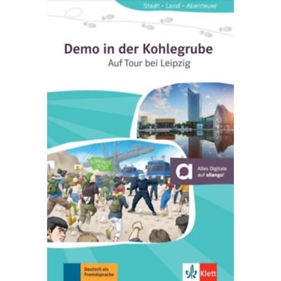 Demo in der Kohlegrube - Auf Tour bei Leipzig - A2 - N&amp;eacute;met nyelvű olvasm&amp;aacute;ny + online anyagok - Arwen Schnack foto