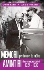 Memorii Pentru Cei De Maine. Amintiri Din Vremea Celor De Ieri 1924-1930 Vol 5- Constantin Argetoianu , Constantin Argetoianu - Editura Paul Editions