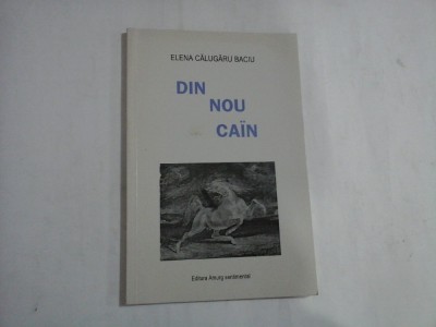 DIN NOU CAIN - ELENA CALUGARU BACIU foto