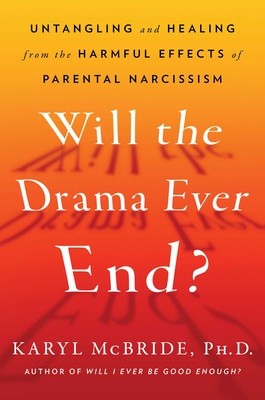 Will the Drama Ever End?: Untangling and Healing from the Harmful Effects of Parental Narcissism foto