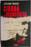 Stelian Tănase - Cioran și Securitatea