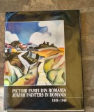 PICTORI EVREI din Romania 1848-1948 - Amalia Pavel (editie) - Editura Hasefer, 2003, 51 p.+ reproduceri; lb. romana si engleza
