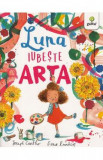 Luna iubeste arta - Joseph Coelho, Fiona Lumbers