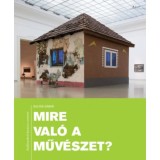 Mire val&oacute; a műv&eacute;szet? - Ki&aacute;ll&iacute;t&aacute;sokr&oacute;l kur&aacute;tori szemmel - Guly&aacute;s G&aacute;bor
