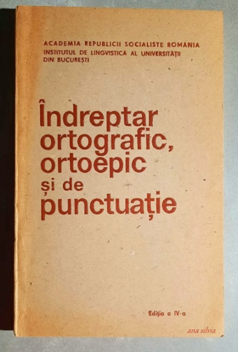 Indreptar ortografic, ortoepic si de punctuatie - Academia R.S.R. 1987