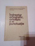 INDREPTAR ORTOGRAFIC, ORTOEPIC SI DE PUNCTUATIE ( Ed. A IV - A )