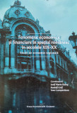 Fenomene Economice Si Financiare In Spatiul Romanesc In Secol - Iosif Maria Balog ,556581, 2016, PRESA UNIVERSITARA CLUJEANA