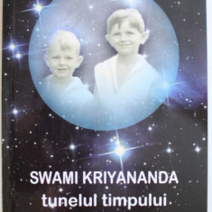 TUNELUL TIMPULUI - O POVESTE PENTRU TOATE VARSTELE SI PENTRU COPILUL DIN TINE de SWAMI KRIYANANDA , 2013