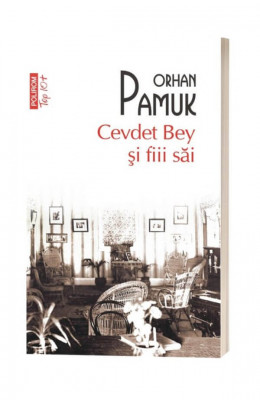 Cevdet Bey Si Fii Sai Top 10+ Nr 390, Orhan Pamuk - Editura Polirom foto