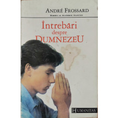 Intrebari despre Dumnezeu - Andre Frossard