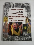 Cumpara ieftin ITINERAR INTRU DESCOPERIREA UNEI A 7-A ARTE - SAVEL STIOPUL (autograf si dedicatie)