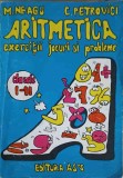 ARITMETICA. EXERCITII, JOCURI SI PROBLEME CLASELE I-II-M. NEAGU, C. PETROVICI-234446