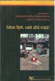 Sarac lipit, caut alta viata! Fenomenul saraciei extreme si al zonelor sarace in Romania 2001 - Ionica Berevoescu, Manuela Sofia Stanculescu