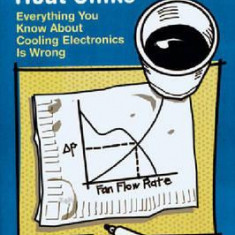 Hot Air Rises and Heat Sinks: Everything You Know about Cooling Electronics Is Wrong