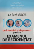 Le book d&#039;ECN. 1000 de intrebari si raspunsuri pentru examenul rezidential - Julie Delyon, Dimitri Arangalage, Edouard Colas