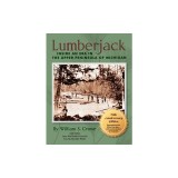 Lumberjack: Inside an Era in the Upper Peninsula of Michigan - 70th Anniversary Edition