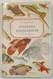 POISSONS D &#039;AQUARIUM par G. MANDHAL - BARTH , 249 ilustrati color , ANII &#039;70