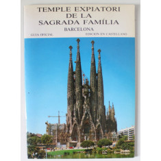 TEMPLE EXPIATORI DE LA SAGRADA FAMILIA , BARCELONA , GUIA OFICIAL , EDICION EN CASTELLANO , 1989
