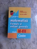 MATEMATICA, FORMULE SI NOTIUNI GENERALE CLASELE IX-XII - ALINA PARASCHIVA