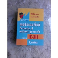 MATEMATICA, FORMULE SI NOTIUNI GENERALE CLASELE IX-XII - ALINA PARASCHIVA