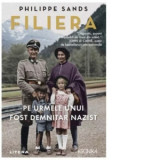 Filiera. Pe urmele unui fost demnitar nazist - Philippe Sands