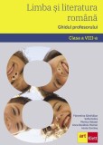 Limba și literatura rom&acirc;nă. Ghidul profesorului. Clasa a VIII-a - Paperback brosat - Anca Davidoiu-Roman, Florentina S&acirc;mihăian, Horia Corcheș, Monica