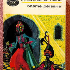 Basme persane. Padisahul si vizirul. Colectia B.P.T. Nr. 619 - Ed. Minerva, 1971