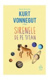 Cumpara ieftin Sirenele de pe Titan - Kurt Vonnegut