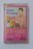 Caseta Audio Elvis Presley - Love Me (VEZI DESCRIEREA)