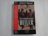 IN UMBRA LUI HITLER - ALBERT SPEER - POLITICA - VOL. I