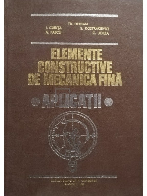 Tr. Demian - Elemente constructive de mecanică fină. Aplicații (editia 1980) foto