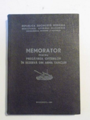 MEMORATOR PENTRU PREGATIREA OFITERILOR IN REZERVA DIN ARMA TANCURI , 1977 foto