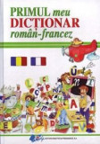 Primul Meu Dictionar Roman - Francez |