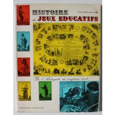 HISTOIRE DES JEUX EDUCATIFS par M.M. RABECQ - MAILLARD , DE L &#039; ANTIQUITE AU VINGTIEME SIECLE , 1969