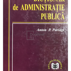 Anton P. Parlagi - Dicționar de administrație publică (editia 2000)