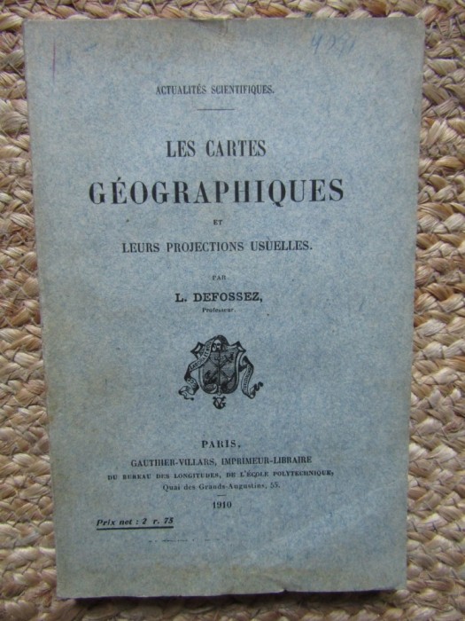 Les cartes g&eacute;ographiques et leurs projections usuelles - L. Defossez 1910