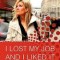 I Lost My Job and I Liked It: 30-Day Law-Of-Attraction Diary of a Dream Job Seeker