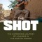 The Shot: The Harrowing Journey of a Marine in the War on Terror