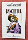 Banchetul (in vino veritas). Editura Universal Dalsi, 1997 - Soren Kierkegaard