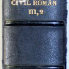 EXPLICATIUNEA TEORETICA SI PRACTICA A DREPTULUI CIVIL ROMAN de DIMITRIE ALEXANDRESCO, TOMUL III, PARTEA II, ART. 644-799 , 1912