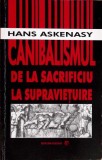 CANIBALISMUL DE LA SACRIFICIU LA SUPRAVIETUIRE-HANS ASKENASY-353691