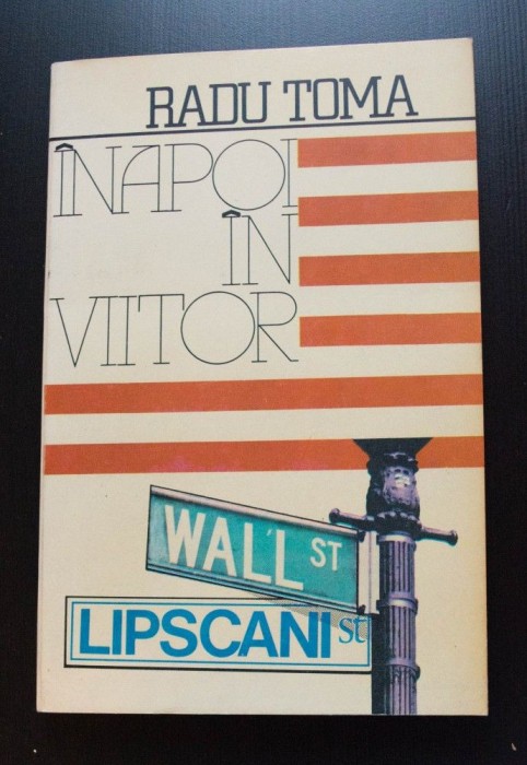 Radu Toma - &Icirc;napoi &icirc;n viitor (București - New York - București)