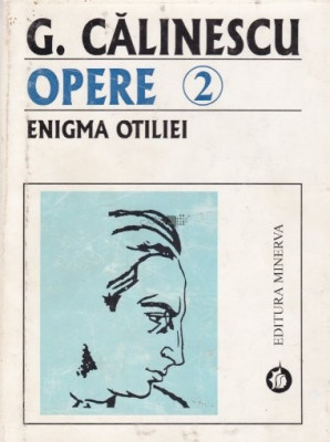 George Călinescu - Enigma Otiliei ( Opere, vol. 2 ) foto