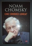 Noam Chomsky - Cine conduce lumea?