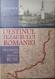 Destinul tezaurului Romaniei, Autor: col. dr. Ilie Schipor, 2021